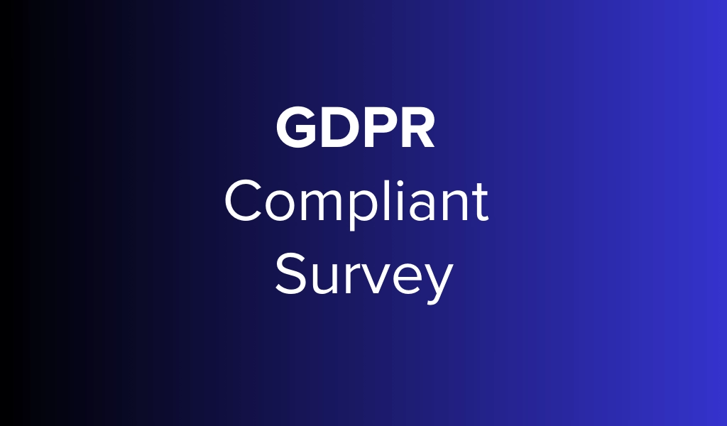 GDPR-Compliant Survey: Checklist, Questions & Statement (2026 Guide)