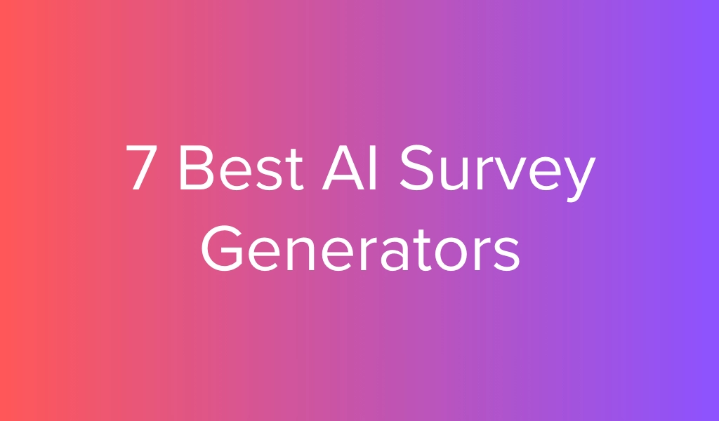 7 Best AI Survey Generators in 2026 (In-Depth Review)